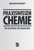 Cover-Bild zum Titel 'Praxiswissen Chemie für Techniker und Ingenieure' von 'Burchard Kohaupt'