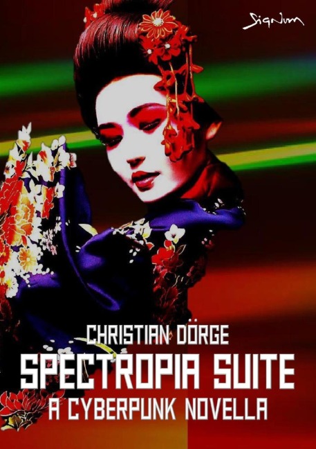 SPECTROPIA SUITE - A CYBERPUNK NOVELLA - Christian Dörge