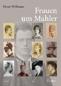 Frauen um Mahler - Franz Willnauer
