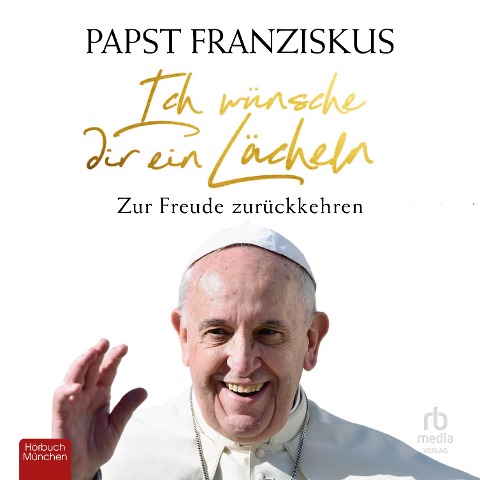 Ich wünsche dir ein Lächeln - Papst Franziskus