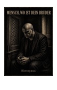 Cover-Bild zum Titel 'Mensch, wo ist dein Bruder' von 'Hieronymus'