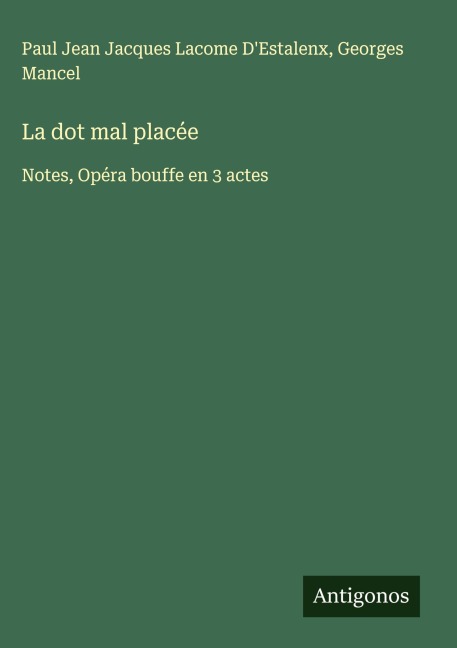 La dot mal placée - Paul Jean Jacques Lacome D'Estalenx, Georges Mancel