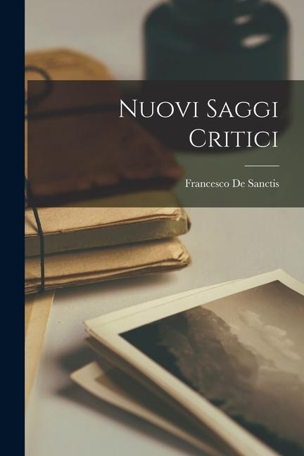 Nuovi saggi critici - Francesco De Sanctis