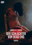 DER SCHLÄCHTER VON DEAD END - James H. Chase