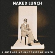 Cover-Bild zum Titel 'Lights (And A Slight Taste Of Death)' von 'Naked Lunch'