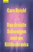 Cover-Bild zum Titel 'Das dreiste Schweigen meines Kühlschranks' von 'Caro Reichl'