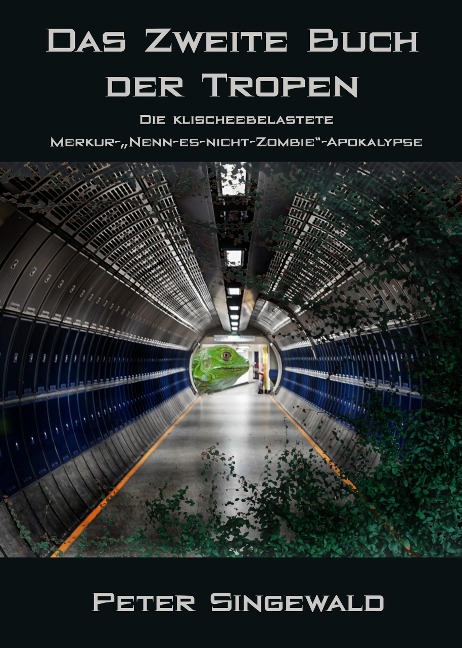 Das zweite Buch der Tropen: Die klischeebelastete Merkur-"Nenn-es-nicht-Zombie"-Apokalypse (Die Bücher der Tropen, #2) - Peter Singewald
