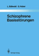 Cover-Bild zum Titel 'Schizophrene Basisstörungen' von 'G. Huber, L. Süllwold'