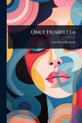 Cover-Bild zum Titel 'Only Henrietta' von 'Lela Horn Richards'