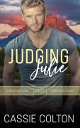 Judging Julie (Serenity Mountain Series, #11) - Cassie Colton