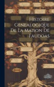 Cover-Bild zum Titel 'Histoire Genealogique De La Maison De Faudoas' von 'Anonymous'