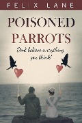 Poisoned Parrots - Felix Lane