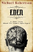 Cover-Bild zum Titel 'Eden: A Short Story About the Zombie Apocalypse' von 'Michael Robertson'