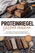 Cover-Bild zum Titel 'Proteinriegel selber machen: Schnelle & einfache Proteinriegel Rezepte für mehr Energie und effektiven Muskelaufbau to go - inkl. Riegel ohne Backen, gefüllte Riegel, Knusperriegel uvm.' von 'Stina Lohmann'