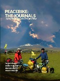 PEACEBIKE: The Journals - Tales of Generosity, Friendship, and Seeds of Peace Along the Backroads of the World - PeaceBike, Tad Beckwith, Frank Pollari, Shauna Curry, Penny Milton