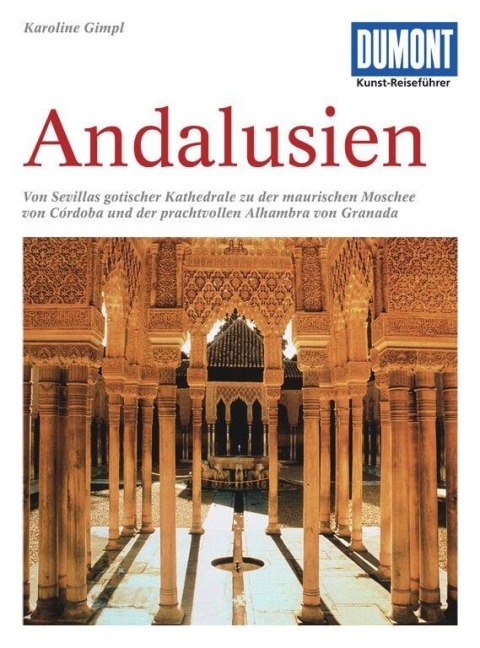 DuMont Kunst-Reiseführer Andalusien - Karoline Gimpl