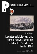 Cover-Bild zum Titel 'Rechtspositivismus und konspirative Justiz als politische Strafjustiz in der DDR' von 'André Gursky'
