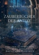 Zauberbücher der Antike - Walter F. Bristol