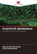 Cover-Bild zum Titel 'PLASTICITÉ NEURONALE' von 'Aparna Bachkaniwala, Vivek Ramanandi'