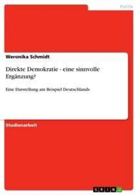 Direkte Demokratie - eine sinnvolle Ergänzung? - Weronika Schmidt
