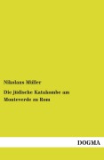 Cover-Bild zum Titel 'Die jüdische Katakombe am Monteverde zu Rom' von 'Nikolaus Müller'