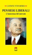 Pensieri liberali. L'innocenza del mercato - Ludwig Von Mises