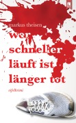 Cover-Bild zum Titel 'Wer schneller läuft ist länger tot' von 'Markus Theisen'