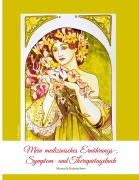 Cover-Bild zum Titel 'Mein medizinisches Ernährungs-, Symptom- und Therapietagebuch, Band 1' von 'Manuela Babatschew'