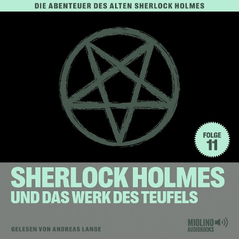 Sherlock Holmes und das Werk des Teufels (Die Abenteuer des alten Sherlock Holmes, Folge 11) - Arthur Conan Doyle, Charles Fraser