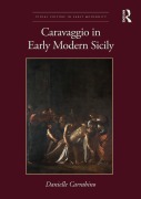 Cover-Bild zum Titel 'Caravaggio in Early Modern Sicily' von 'Danielle Carrabino'