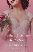 Cover-Bild zum Titel 'Wedded to the Mobster: An Age Gap Romance' von 'Isla Chiu'