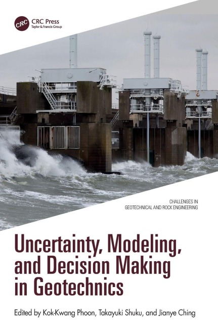 Uncertainty, Modeling, and Decision Making in Geotechnics - 