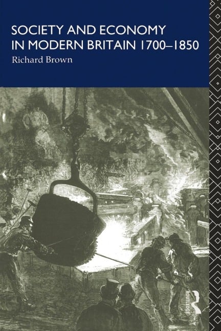 Society and Economy in Modern Britain 1700-1850 - Richard Brown