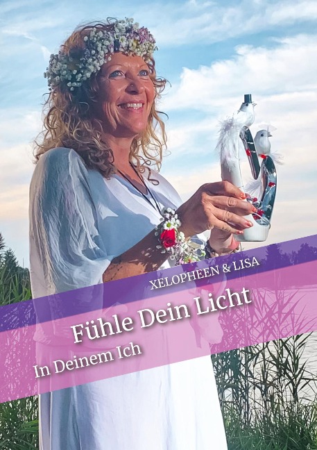 Fühle Dein Licht und das Besondere in Dir. - Lisa, Xelopheen
