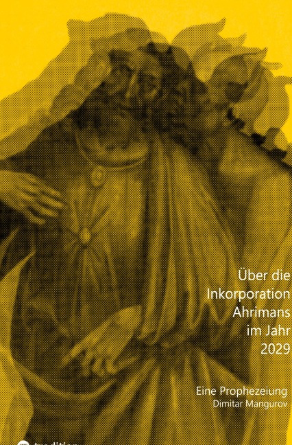 Über die Inkorporation Ahrimans im Jahr 2029 - Dimitar Mangurov