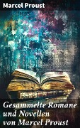 Gesammelte Romane und Novellen von Marcel Proust - Marcel Proust