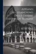 Appiano Allessandrino Delle Guerre Esterne De' Romani; Volume 2 - Alexandrinus Appianus