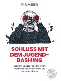 Cover-Bild zum Titel 'Schluß mit dem Jugend-Bashing' von 'Pia Meier'