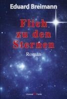 Flieh zu den Sternen - Eduard Breimann