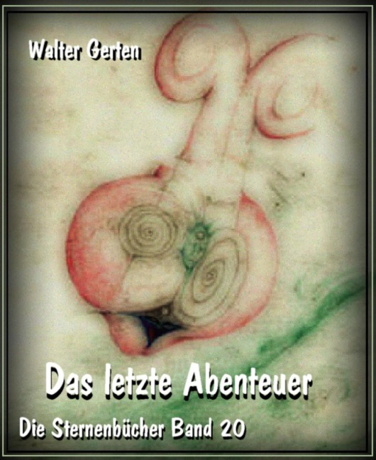 Das letzte Abenteuer - Walter Gerten