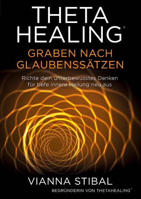 ThetaHealing Graben nach Glaubenssätzen - Vianna Stibal