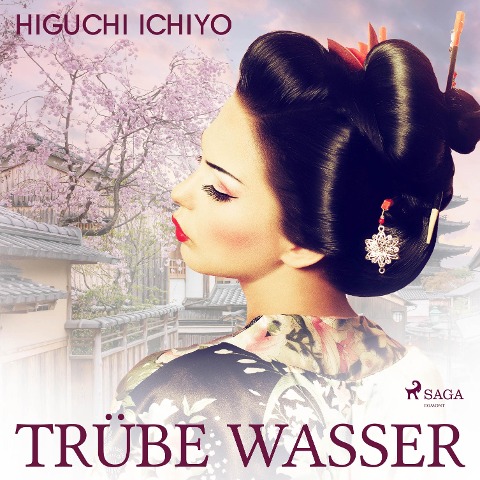 Trübe Wasser (Ungekürzt) - Higuchi Ichiyo