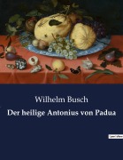 Cover-Bild zum Titel 'Der heilige Antonius von Padua' von 'Wilhelm Busch'