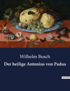 Cover-Bild zum Titel 'Der heilige Antonius von Padua' von 'Wilhelm Busch'