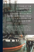 Cover-Bild zum Titel 'Report of the Committee of Merchants for the Relief of Colored People, Suffering From the Late Riots in the City of New York' von ''