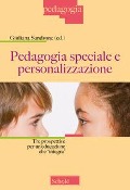 Pedagogia speciale e personalizzazione. Tre prospettive per un'educazione che 'integra' - 
