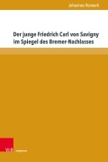 Cover-Bild zum Titel 'Der junge Friedrich Carl von Savigny im Spiegel des Bremer-Nachlasses' von 'Johannes Vorwerk'