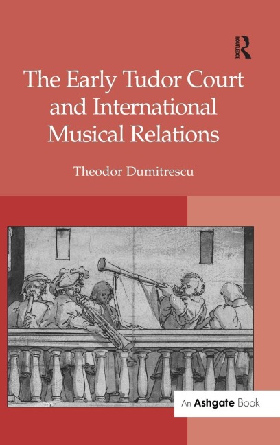 The Early Tudor Court and International Musical Relations - Theodor Dumitrescu