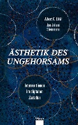 Cover-Bild zum Titel 'Ästhetik des Ungehorsams' von 'Albert C. Eibl, Jan Juhani Steinmann'
