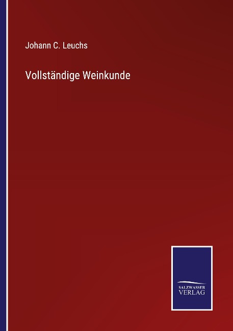 Vollständige Weinkunde - Johann C. Leuchs